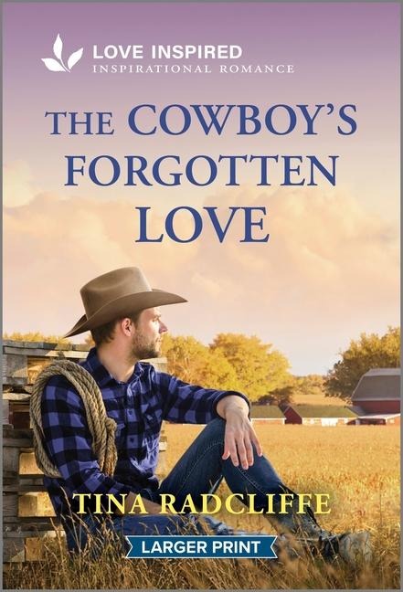 The Cowboys Forgotten Love: An Uplifting Inspirational Romance