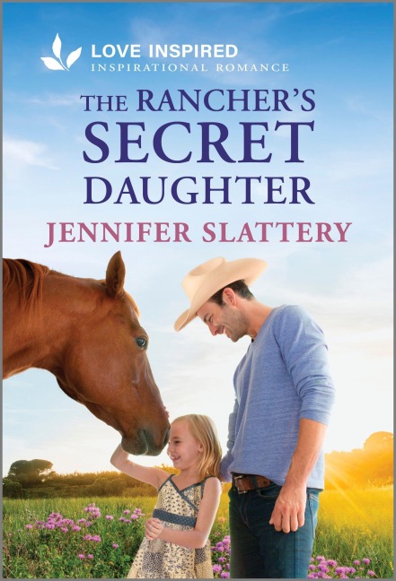 The Ranchers Secret Daughter: An Uplifting Inspirational Romance