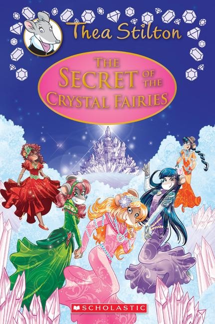 The Secret of the Crystal Fairies (Thea Stilton: Special Edition #7): Volume 7