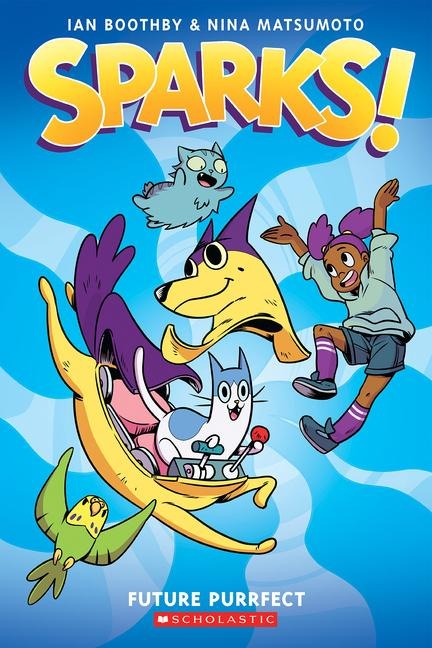 Sparks! Future Purrfect: A Graphic Novel (Sparks! #3): Volume 3