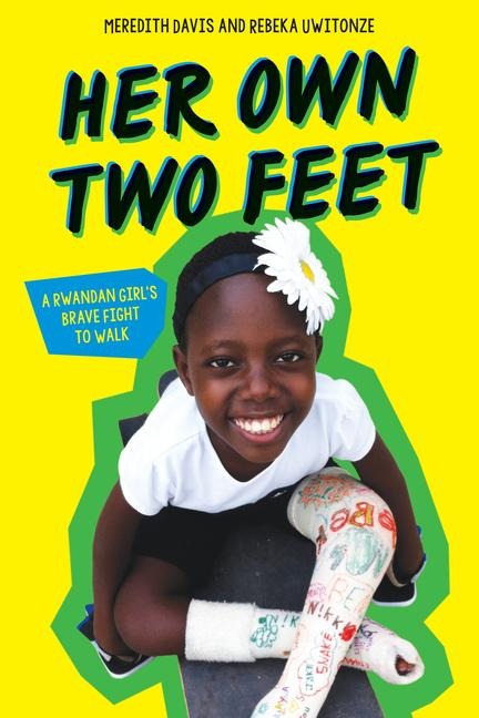 Her Own Two Feet: A Rwandan Girls Brave Fight to Walk (Scholastic Focus)