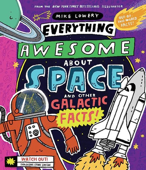 Everything Awesome about Space and Other Galactic Facts!: Volume 3