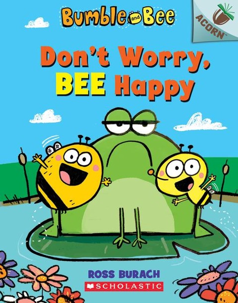 Dont Worry, Bee Happy: An Acorn Book (Bumble and Bee #1)
