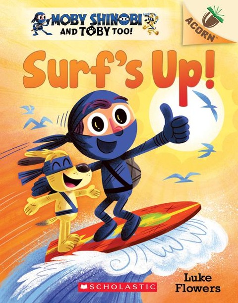 Surfs Up!: An Acorn Book (Moby Shinobi and Toby, Too! #1): Volume 1