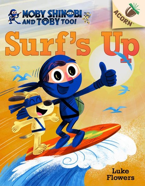 Surfs Up!: An Acorn Book (Moby Shinobi and Toby, Too! #1): Volume 1