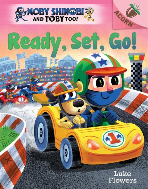 Ready, Set, Go!: An Acorn Book (Moby Shinobi and Toby Too! #3): Volume 3