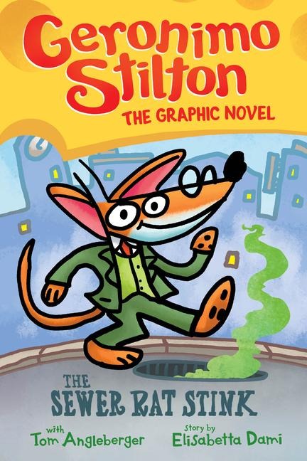 The Sewer Rat Stink: A Graphic Novel (Geronimo Stilton #1): Volume 1