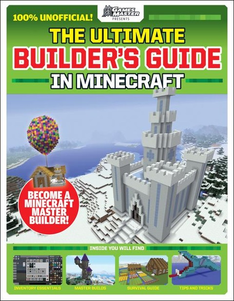 Gamesmasters Presents: The Ultimate Minecraft Builders Guide