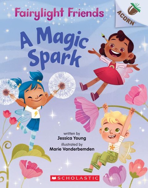 A Magic Spark: An Acorn Book (Fairylight Friends #1): Volume 1