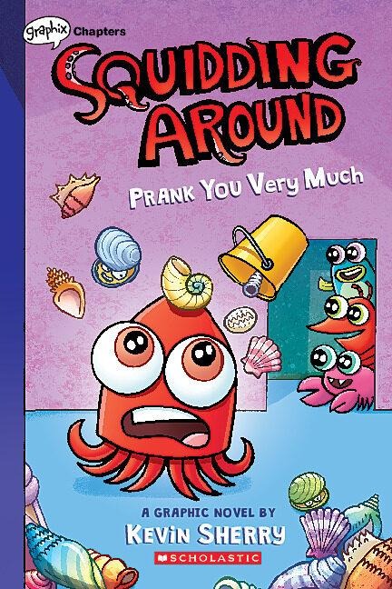 Prank You Very Much: A Graphix Chapters Book (Squidding Around #3): Volume 3