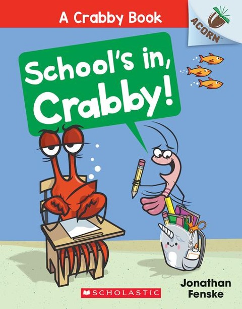 Schools In, Crabby!: An Acorn Book (a Crabby Book #5): Volume 5
