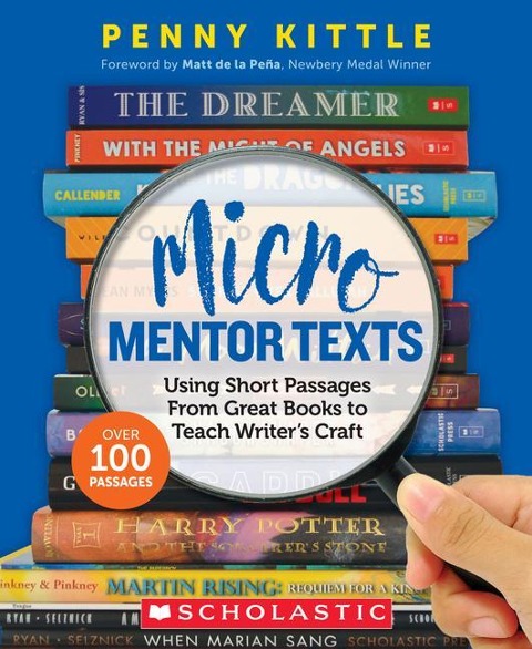 Micro Mentor Texts: Using Short Passages from Great Books to Teach Writers Craft