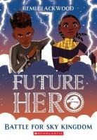 Battle for Sky Kingdom (Future Hero #4): Volume 4