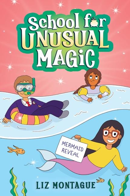 The Mermaid Reveal (School for Unusual Magic #3): Volume 3