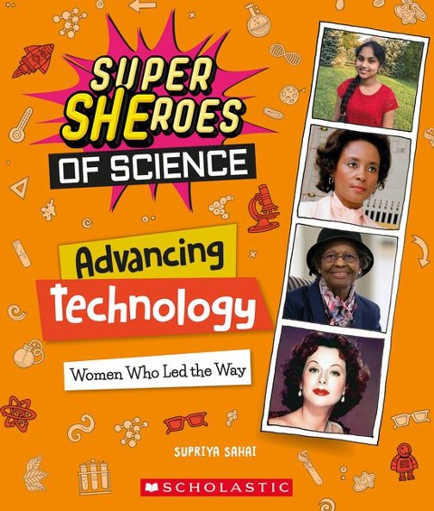 Advancing Technology: Women Who Led the Way (Super Sheroes of Science): Volume 4