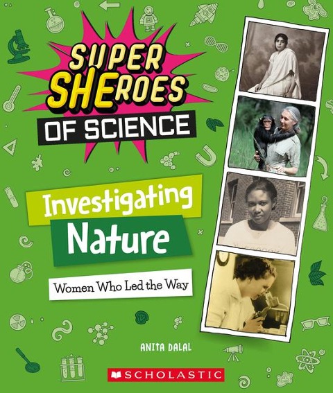 Investigating Nature: Women Who Led the Way (Super Sheroes of Science): Volume 5