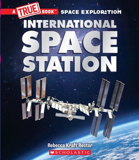 The International Space Station (a True Book: Space Exploration): Volume 1