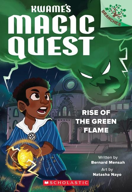 Rise of the Green Flame: A Branches Book (Kwames Magic Quest #1)