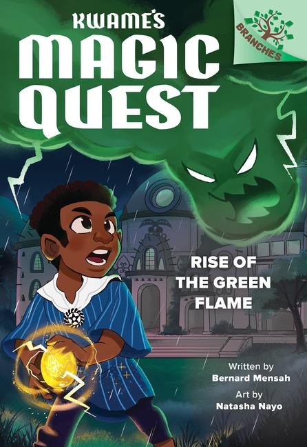 Rise of the Green Flame: A Branches Book (Kwames Magic Quest #1)