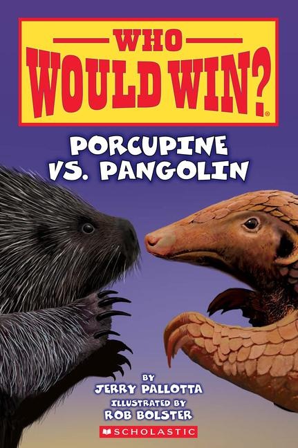 Who Would Win?: Porcupine vs. Pangolin: Volume 31