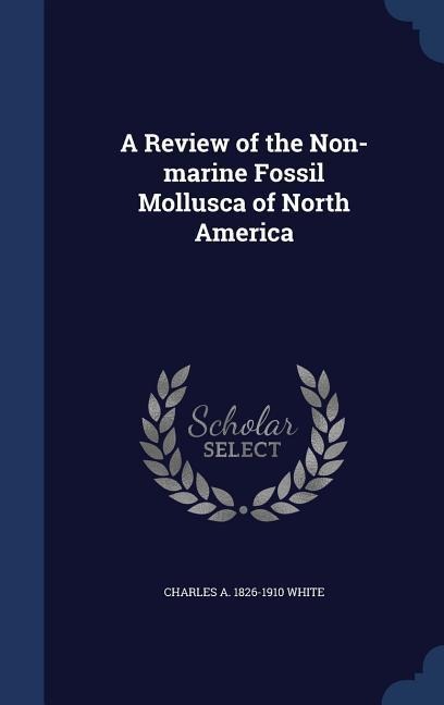 A Review of the Non-marine Fossil Mollusca of North America