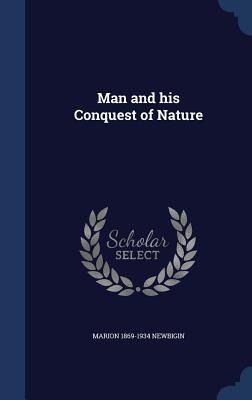 Man and his Conquest of Nature
