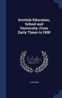 Scottish Education, School and University, From Early Times to 1908