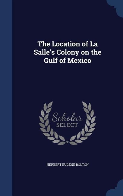 The Location of La Salles Colony on the Gulf of Mexico