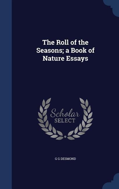 The Roll of the Seasons; a Book of Nature Essays