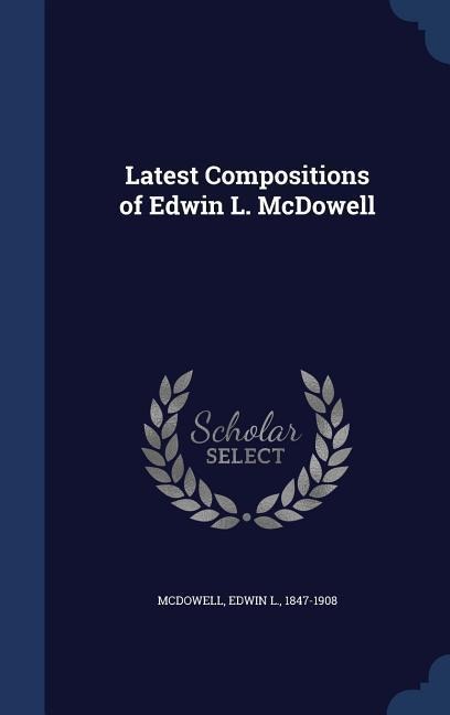 Latest Compositions of Edwin L. McDowell