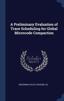 A Preliminary Evaluation of Trace Scheduling for Global Microcode Compaction