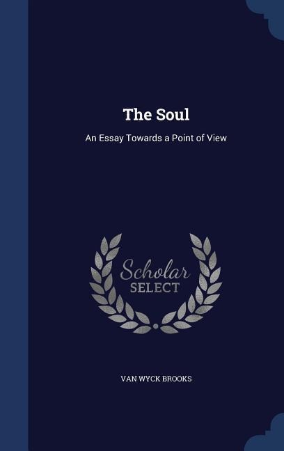 The Soul: An Essay Towards a Point of View