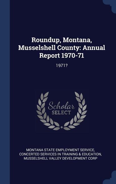 Roundup, Montana, Musselshell County: Annual Report 1970-71: 1971?