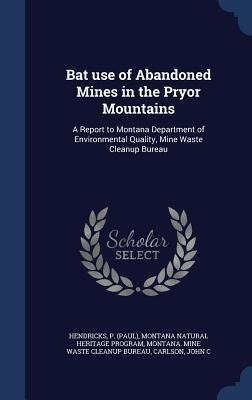 Bat use of Abandoned Mines in the Pryor Mountains: A Report to Montana Department of Environmental Quality, Mine Waste Cleanup Bureau