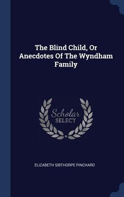 The Blind Child, Or Anecdotes Of The Wyndham Family