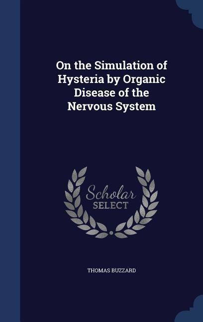 On the Simulation of Hysteria by Organic Disease of the Nervous System
