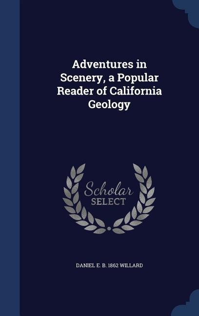 Adventures in Scenery, a Popular Reader of California Geology