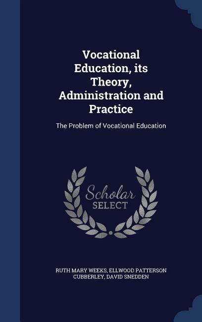 Vocational Education, its Theory, Administration and Practice: The Problem of Vocational Education