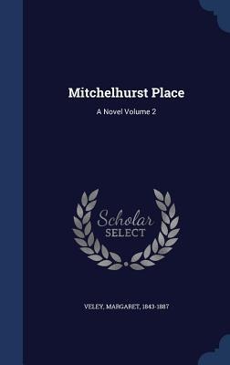 Mitchelhurst Place: A Novel Volume 2