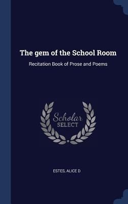 The gem of the School Room: Recitation Book of Prose and Poems