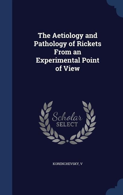 The Aetiology and Pathology of Rickets From an Experimental Point of View