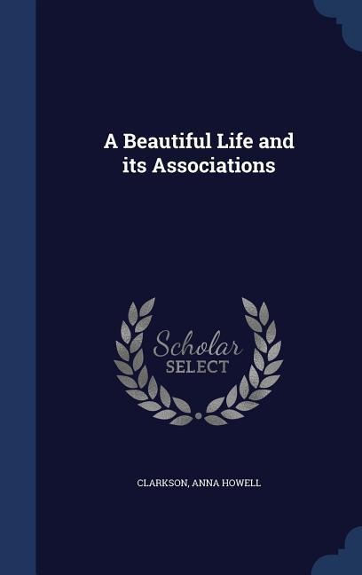 A Beautiful Life and its Associations