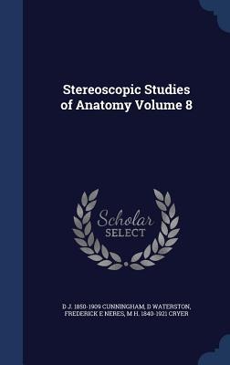Stereoscopic Studies of Anatomy Volume 8