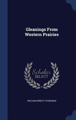 Gleanings From Western Prairies