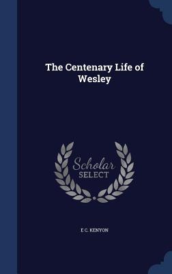 The Centenary Life of Wesley