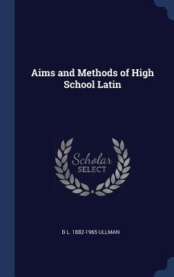 Aims and Methods of High School Latin