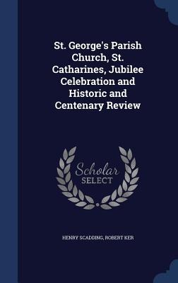 St. Georges Parish Church, St. Catharines, Jubilee Celebration and Historic and Centenary Review