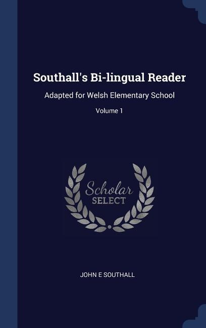 Southalls Bi-lingual Reader: Adapted for Welsh Elementary School; Volume 1
