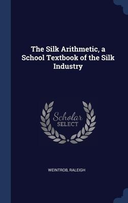 The Silk Arithmetic, a School Textbook of the Silk Industry