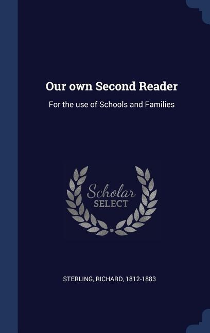 Our own Second Reader: For the use of Schools and Families